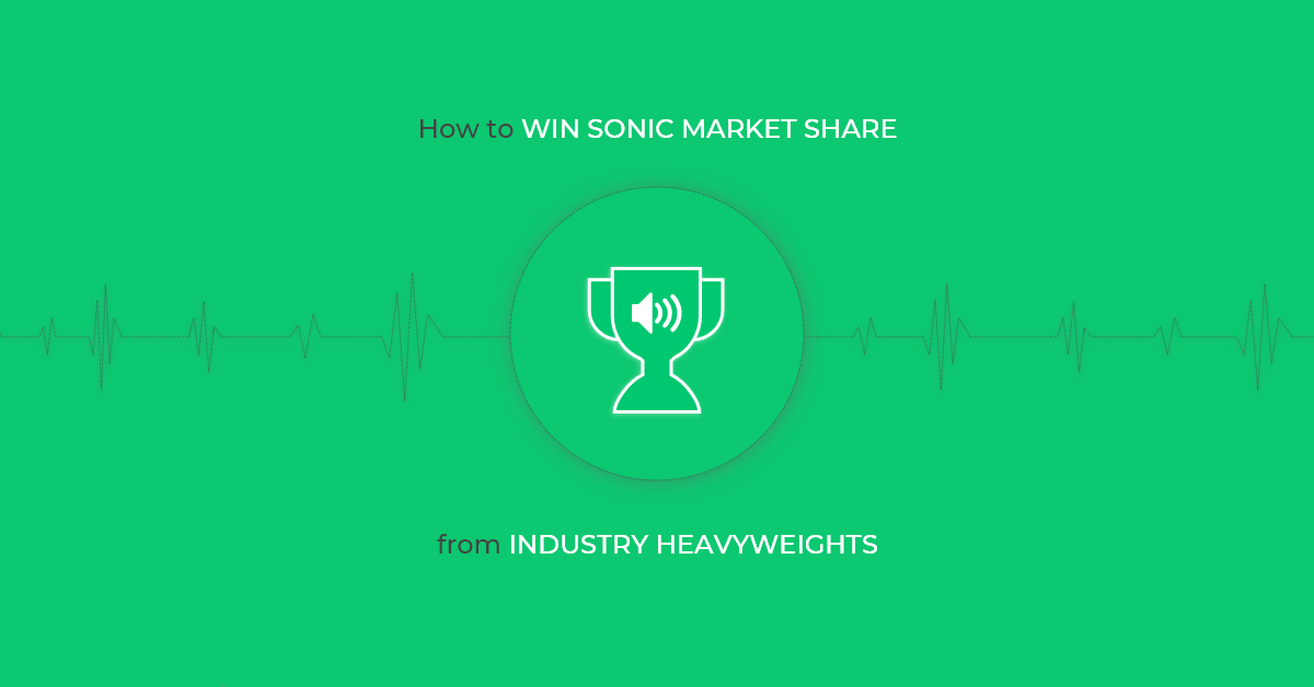 How to Win Sonic Market Share from Industry Heavyweights