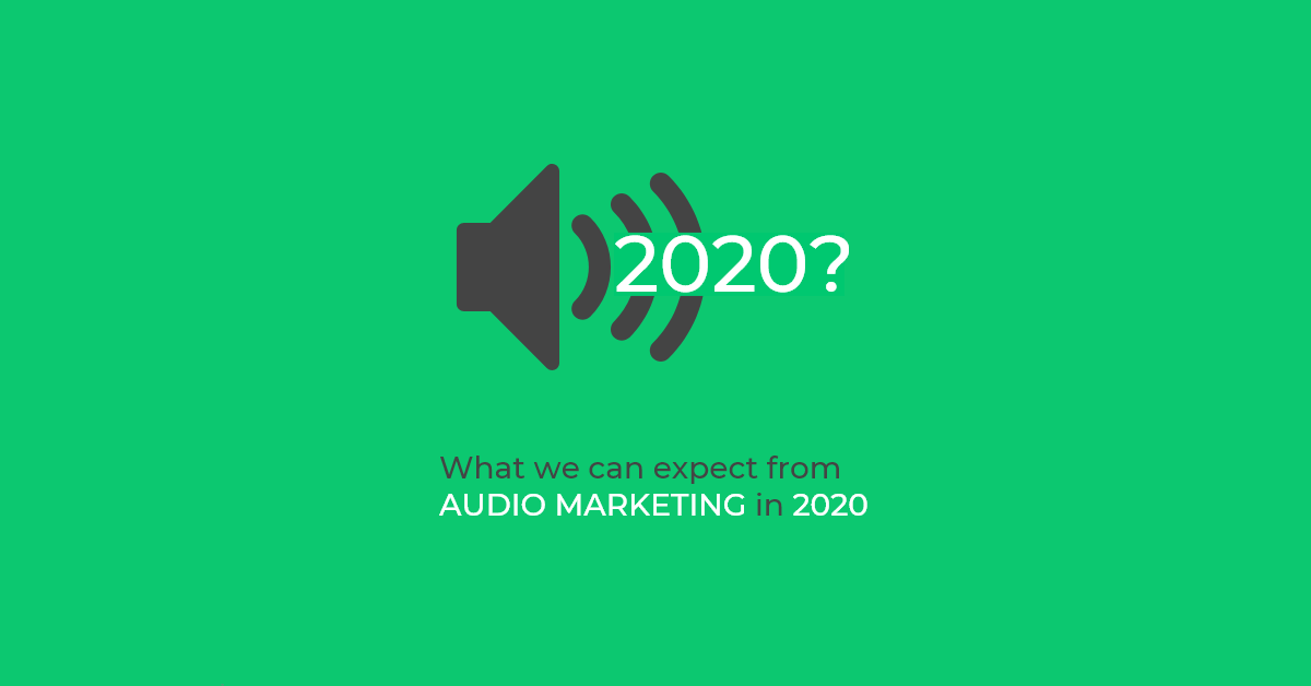 What we can expect from audio marketing in 2020